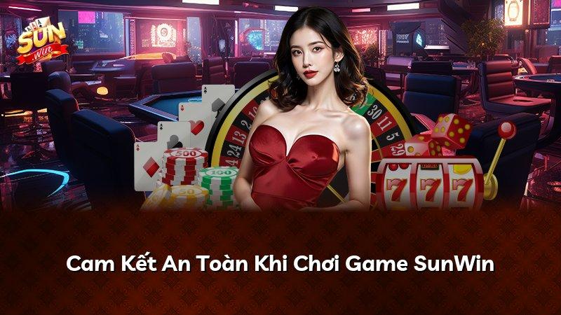 Cam Kết An Toàn Khi Chơi Game SunWin