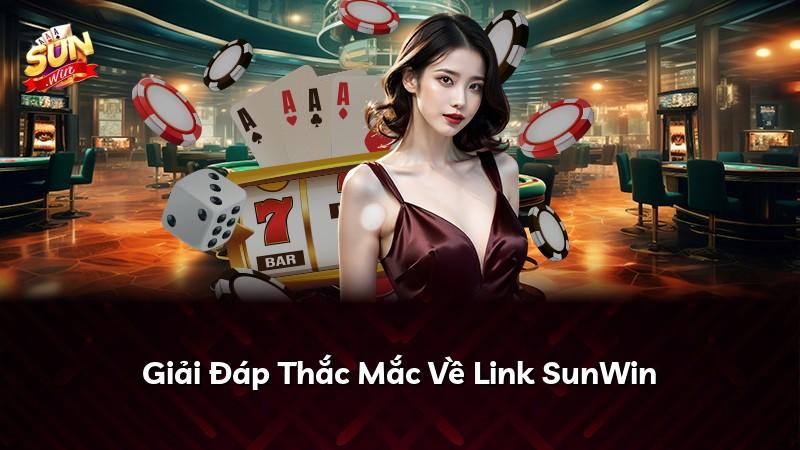 Giải Đáp Thắc Mắc Về Link SunWin